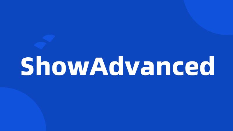 ShowAdvanced