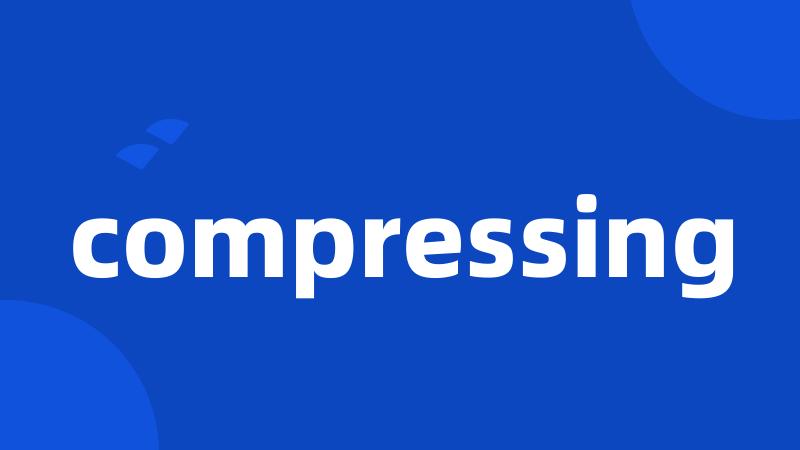 compressing