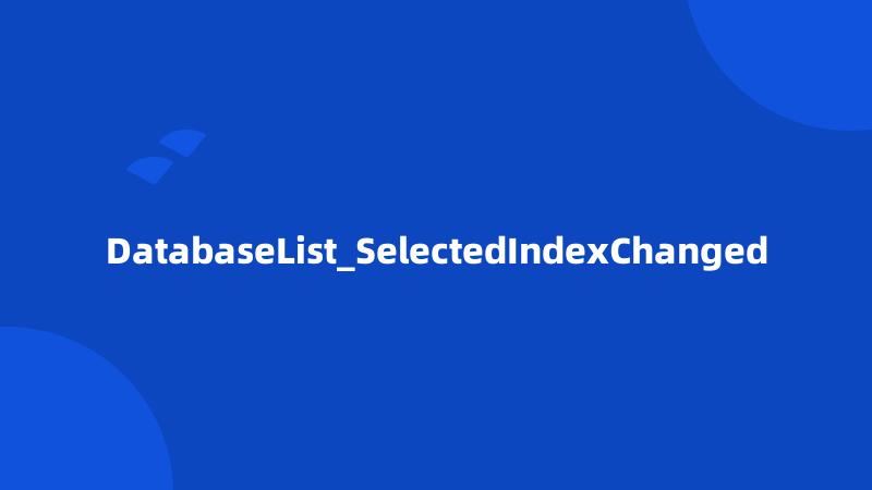 DatabaseList_SelectedIndexChanged