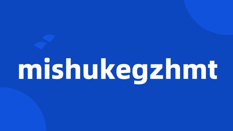 mishukegzhmt