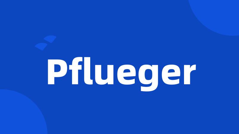 Pflueger