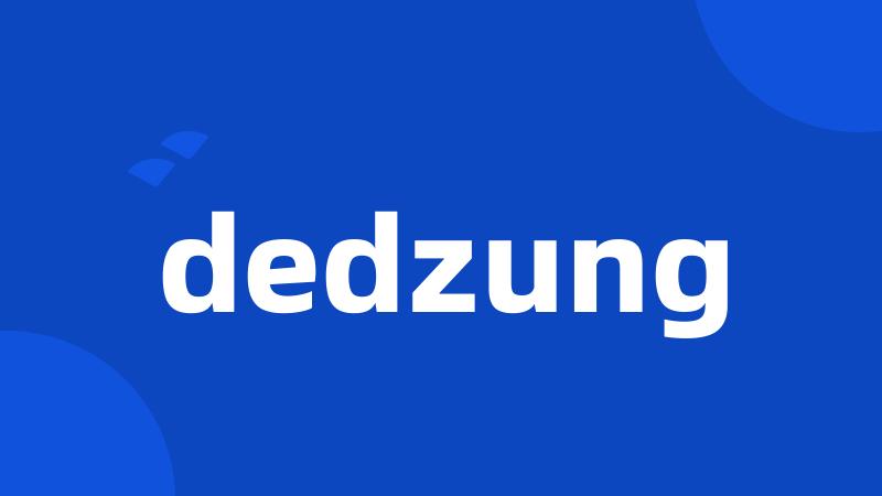 dedzung