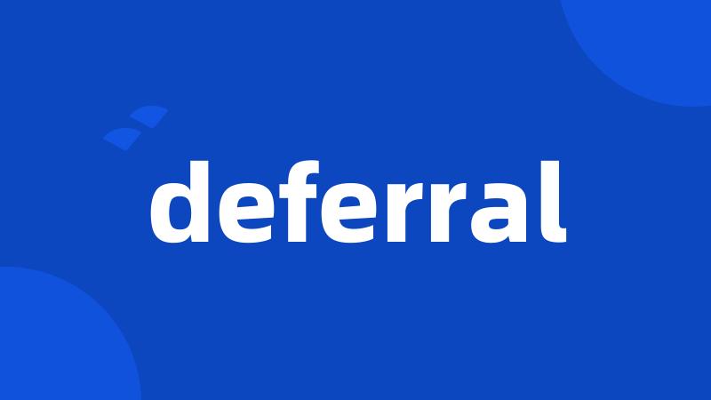 deferral