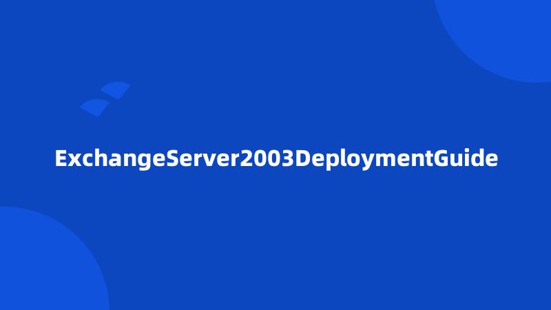 ExchangeServer2003DeploymentGuide