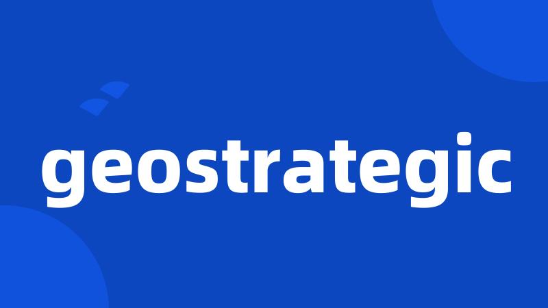 geostrategic