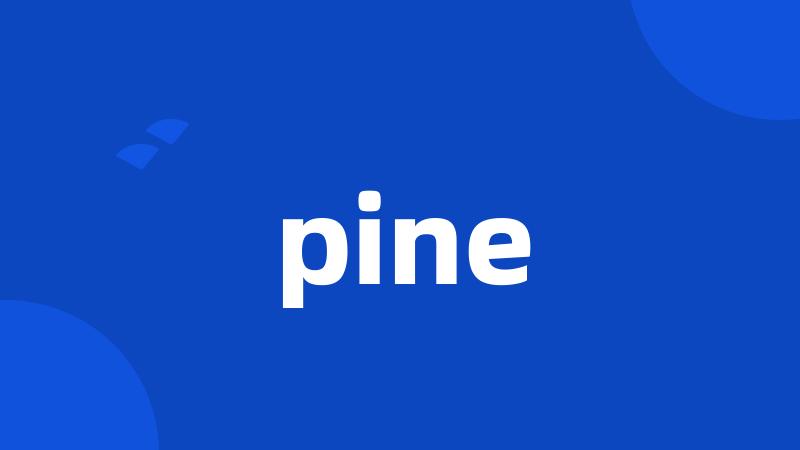 pine