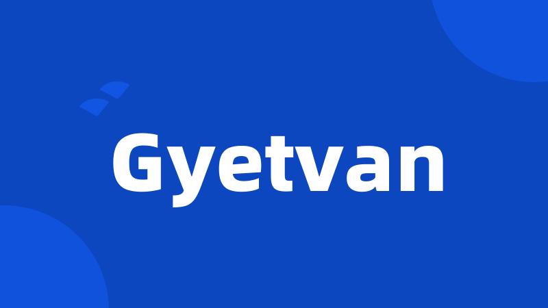 Gyetvan