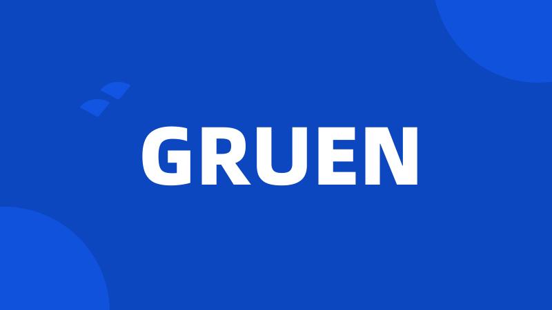 GRUEN