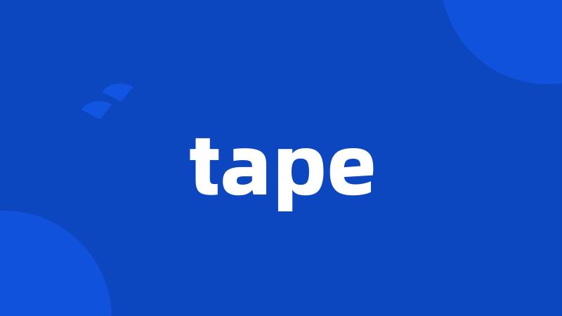 tape