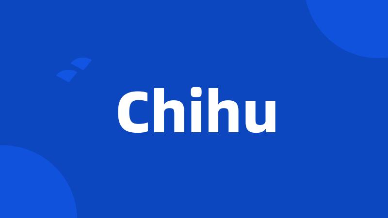 Chihu