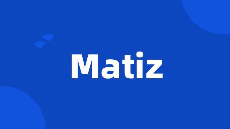 Matiz