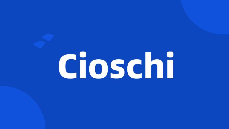 Cioschi