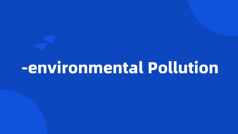 -environmental Pollution