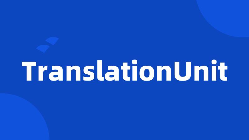 TranslationUnit