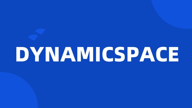 DYNAMICSPACE