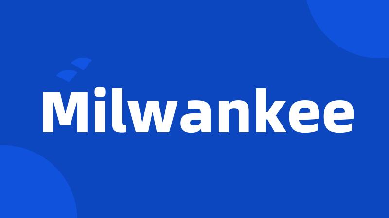 Milwankee