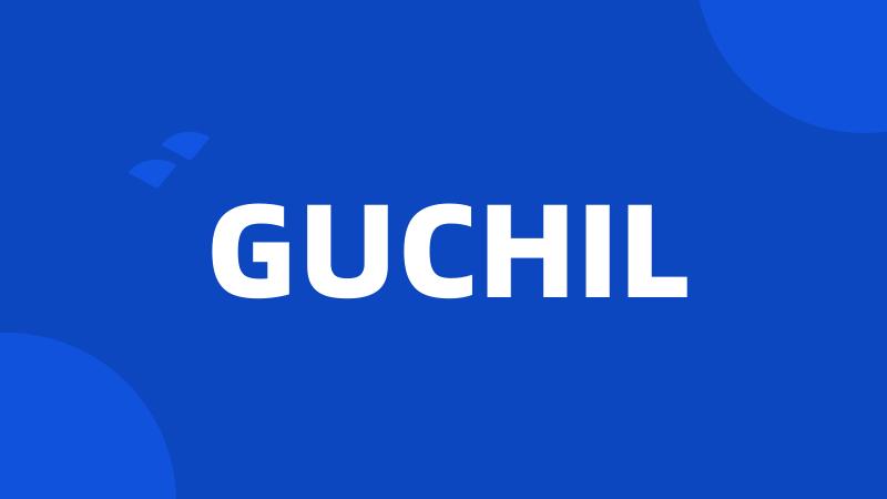 GUCHIL