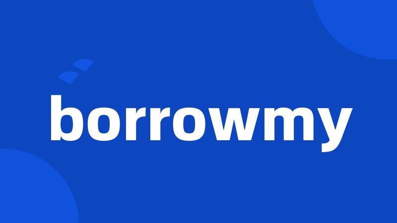 borrowmy