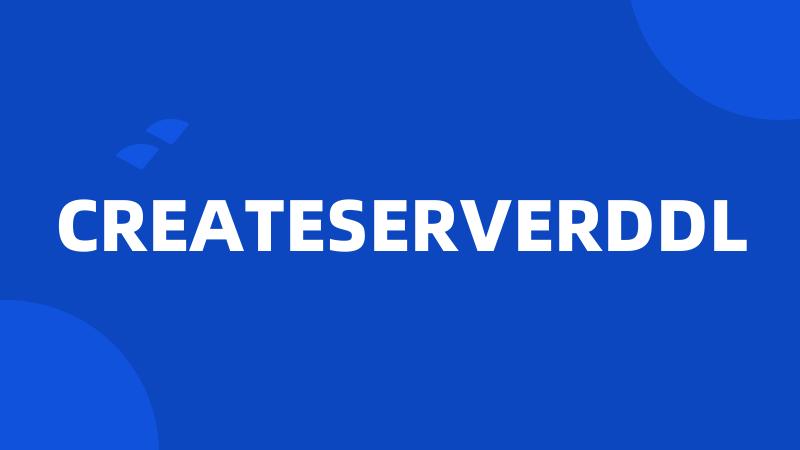 CREATESERVERDDL