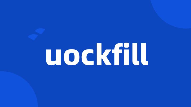 uockfill