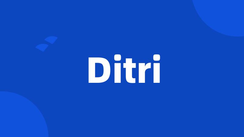 Ditri