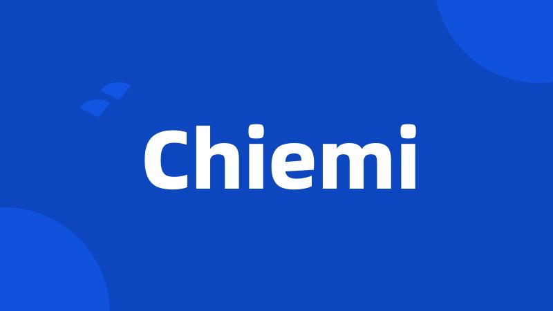 Chiemi