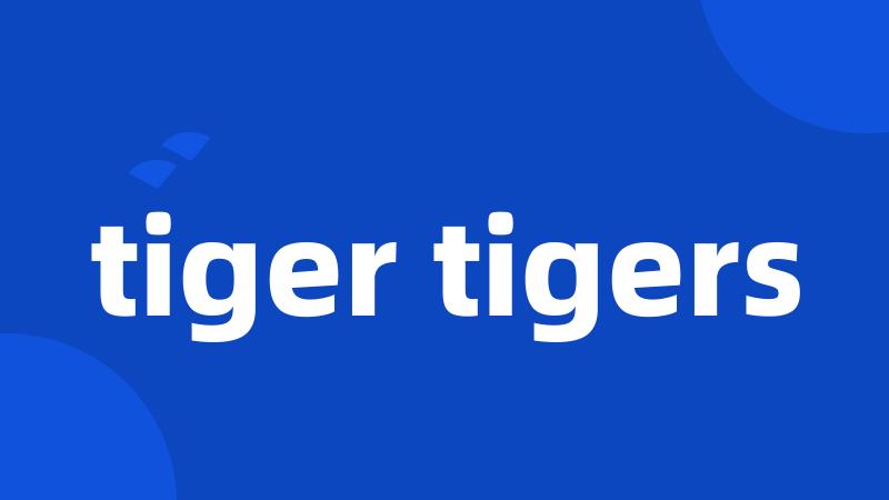 tiger tigers