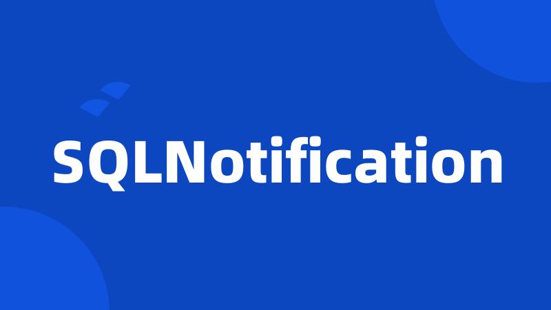 SQLNotification