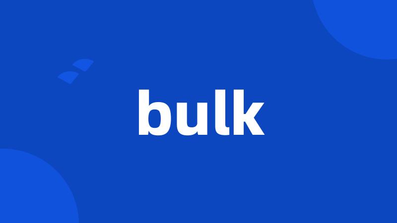 bulk