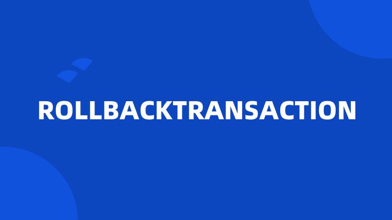 ROLLBACKTRANSACTION