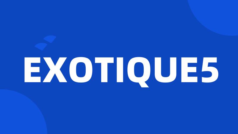 EXOTIQUE5