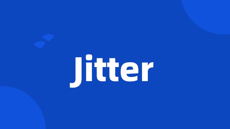 Jitter