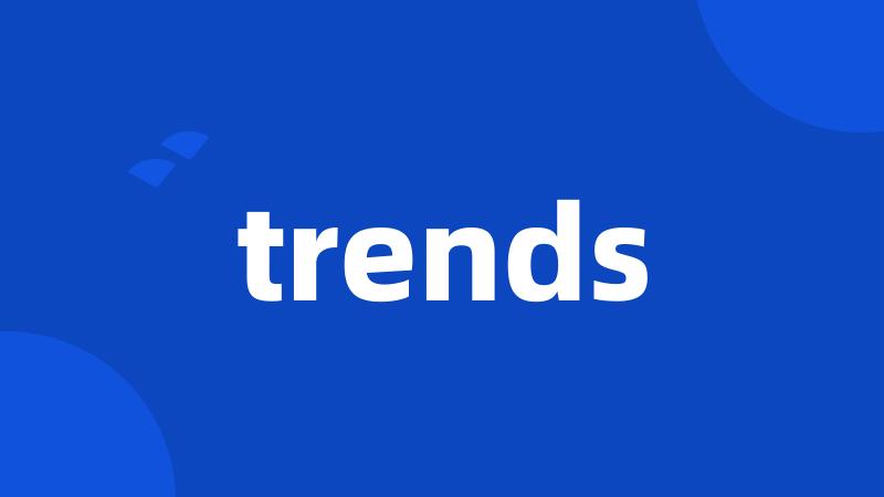 trends