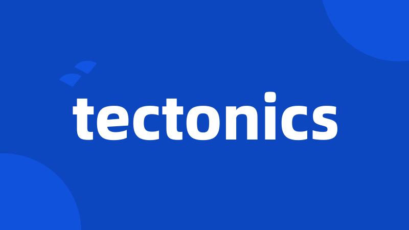 tectonics