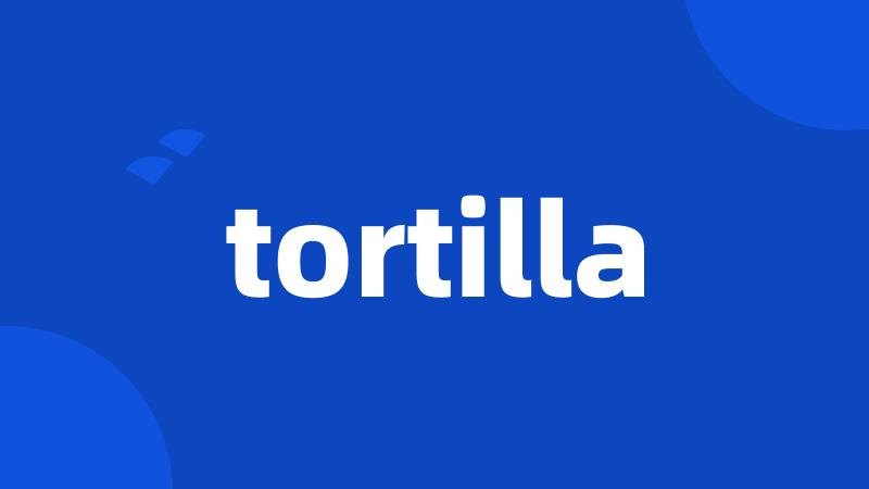 tortilla