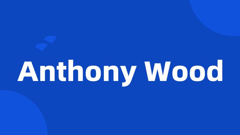 Anthony Wood