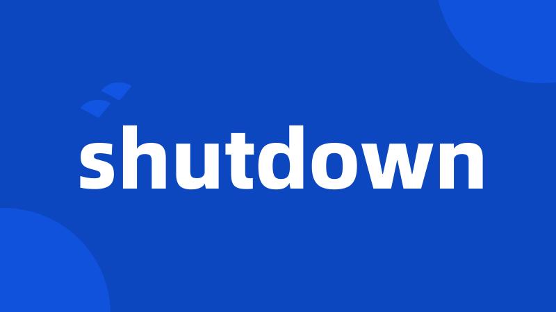 shutdown