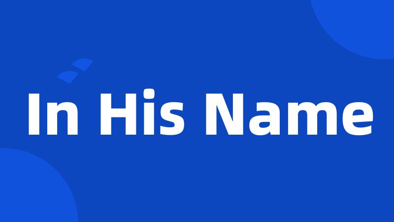 In His Name