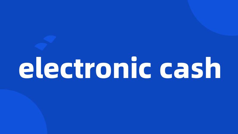 electronic cash