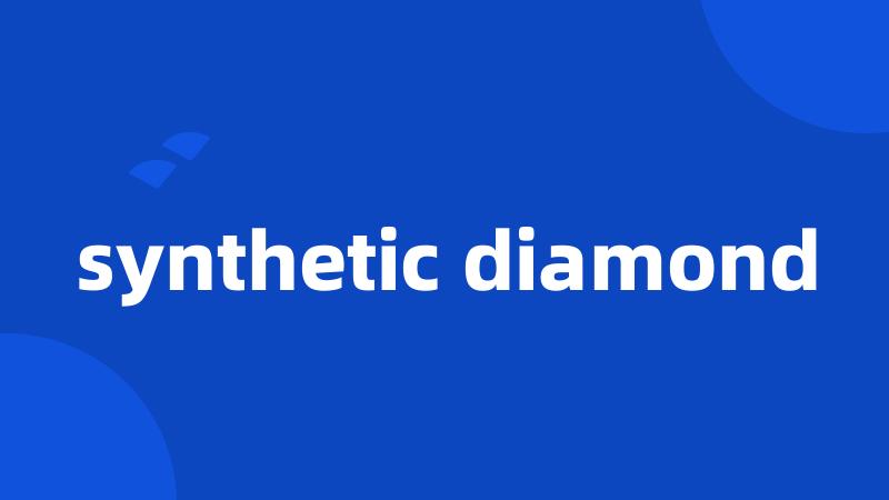 synthetic diamond