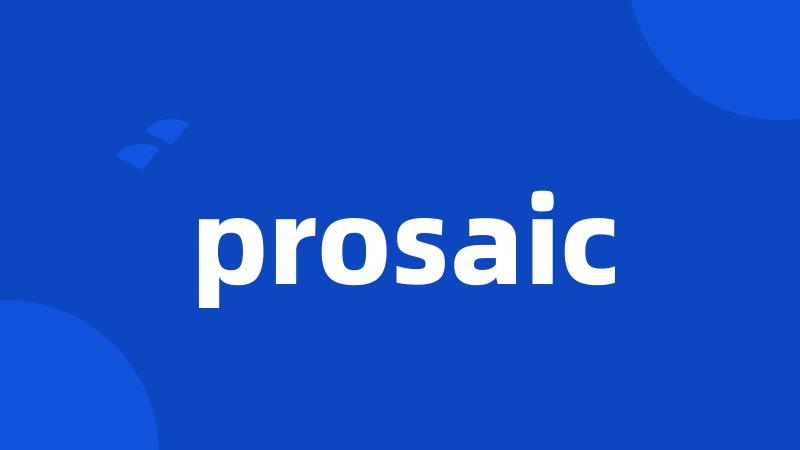 prosaic