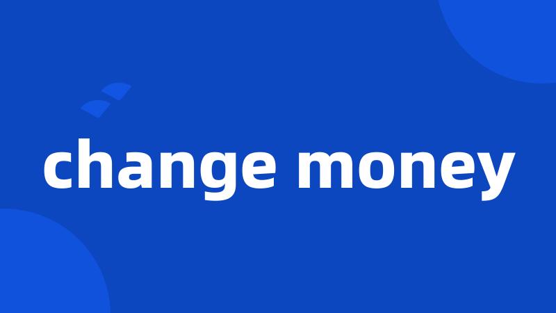 change money