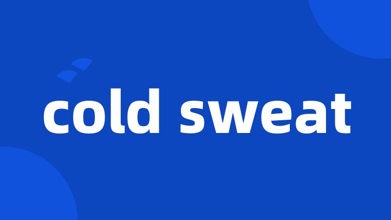 cold sweat