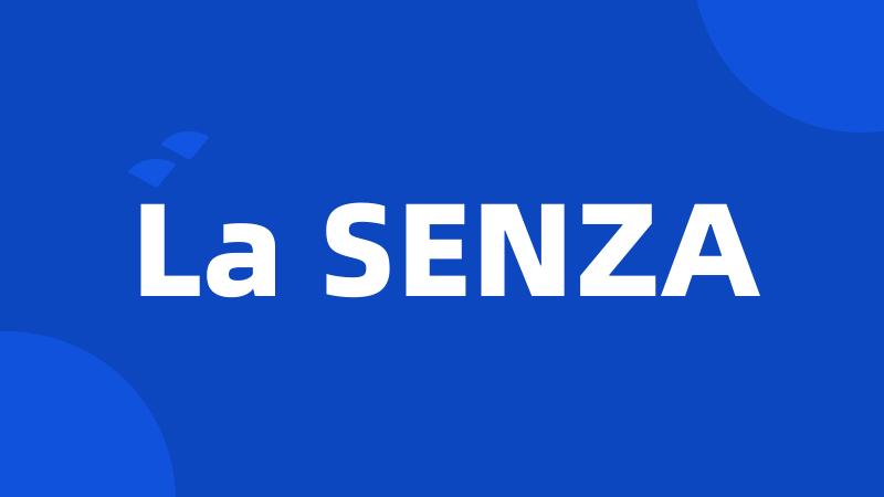 La SENZA