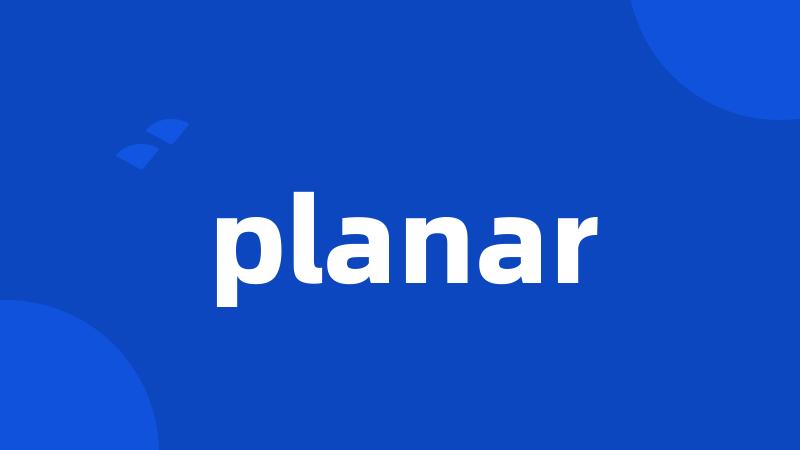 planar