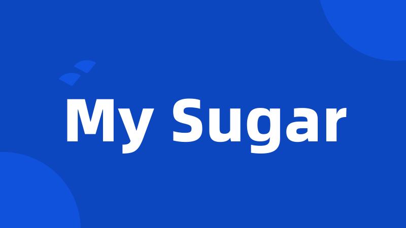 My Sugar