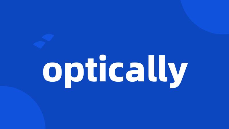 optically