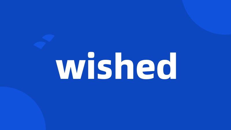 wished