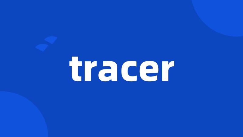 tracer