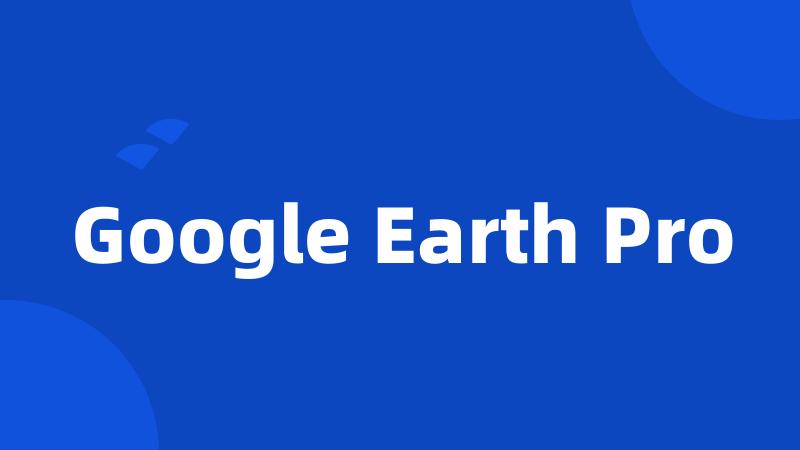 Google Earth Pro